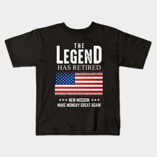 The Legend Has Retired New Mission Make Monday Great Again Kids T-Shirt